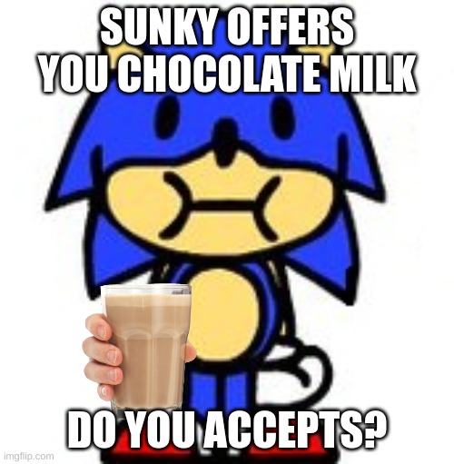 Sunky Stare | SUNKY OFFERS YOU CHOCOLATE MILK; DO YOU ACCEPTS? | image tagged in skunk,sonic the hedgehog,sonicexe,sonic,derpy,wholesome | made w/ Imgflip meme maker