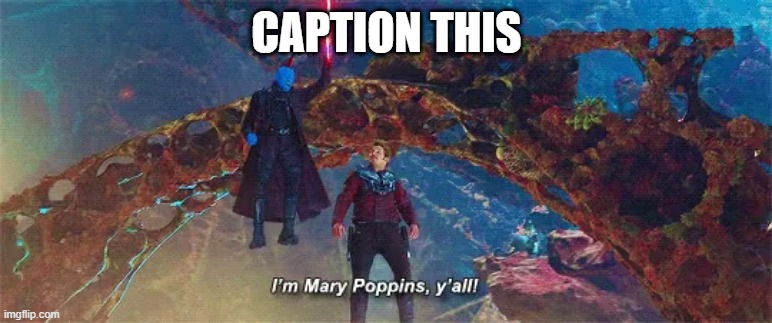I'm mary poppins y'all | CAPTION THIS | image tagged in i'm mary poppins y'all | made w/ Imgflip meme maker