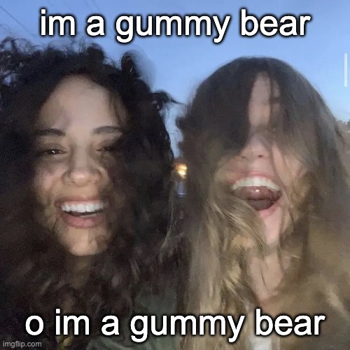 i love | im a gummy bear; o im a gummy bear | image tagged in i love | made w/ Imgflip meme maker