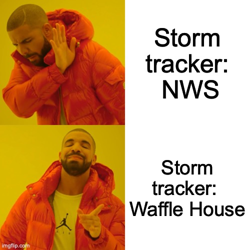 Waffle House Storm Tracker | Storm tracker:  NWS; Storm tracker:  Waffle House | image tagged in memes,drake hotline bling | made w/ Imgflip meme maker