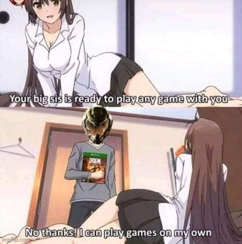 I can do this myself | image tagged in doom eternal,doom,memes,funny,anime | made w/ Imgflip meme maker