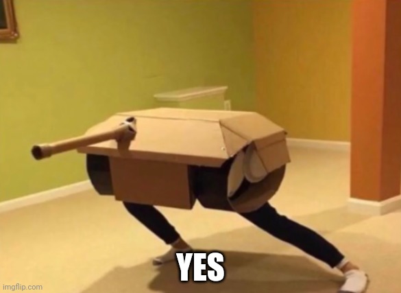 Panzer noises | YES | image tagged in panzer noises | made w/ Imgflip meme maker