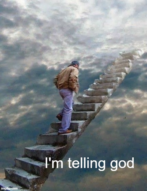 im telling god | I'm telling god | image tagged in im telling god | made w/ Imgflip meme maker