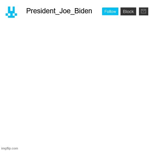 President_Joe_Biden announcement template with blue bunny icon | image tagged in president_joe_biden announcement template with blue bunny icon,memes,president_joe_biden | made w/ Imgflip meme maker