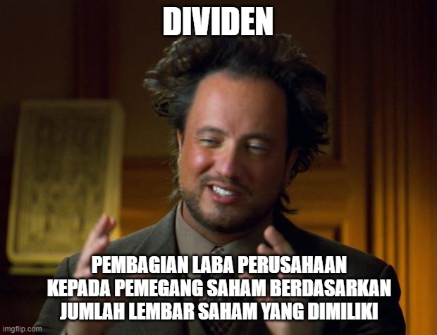 Perfectly Rational Explanation | DIVIDEN; PEMBAGIAN LABA PERUSAHAAN KEPADA PEMEGANG SAHAM BERDASARKAN JUMLAH LEMBAR SAHAM YANG DIMILIKI | image tagged in perfectly rational explanation | made w/ Imgflip meme maker