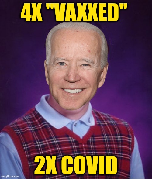 Bad luck biden | 4X "VAXXED"; 2X COVID | image tagged in bad luck biden | made w/ Imgflip meme maker