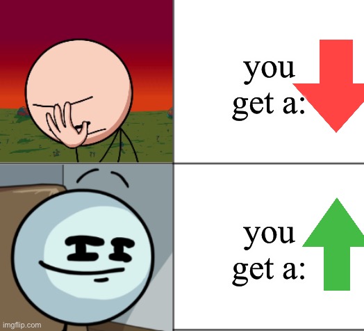 Henry Stickmin Drake format | you get a:; you get a: | image tagged in henry stickmin drake format,henry stickmin,henry,stickman | made w/ Imgflip meme maker