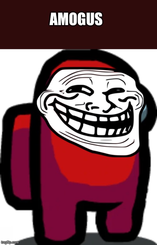 Red crewmate | AMOGUS | image tagged in red crewmate | made w/ Imgflip meme maker