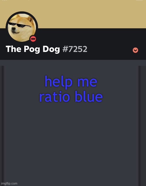 epic doggos epic discord temp | help me ratio blue | image tagged in epic doggos epic discord temp | made w/ Imgflip meme maker