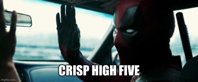 CRISP HIGH FIVE | made w/ Imgflip meme maker