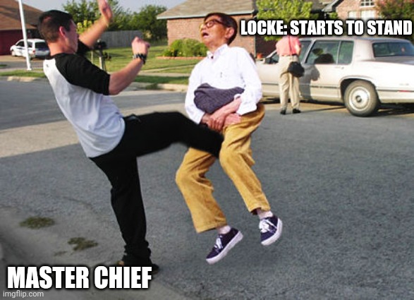 Kick in balls | LOCKE: STARTS TO STAND; MASTER CHIEF | image tagged in kick in balls | made w/ Imgflip meme maker
