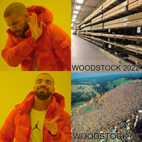 IF YOU ASK ME ITS ALL THE SAME | WOODSTOCK 2022'; WOODSTOCK 69' | image tagged in memes,drake hotline bling | made w/ Imgflip meme maker