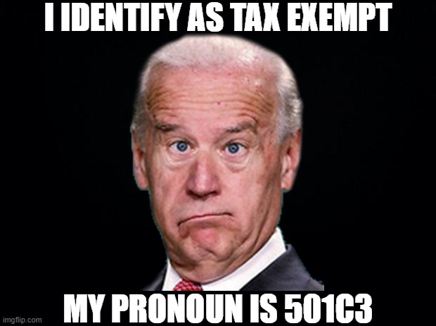 Freak. | I IDENTIFY AS TAX EXEMPT; MY PRONOUN IS 501C3 | image tagged in black background,freak,transtaxer | made w/ Imgflip meme maker