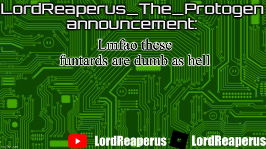 NoOOOOO YOU CANT JUST BREAK CHAINS!!1!!1! | Lmfao these funtards are dumb as hell | image tagged in lordreaperus_the_protogen announcement template | made w/ Imgflip meme maker