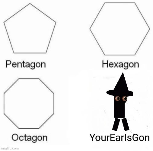 Funeral is so loud. | YourEarIsGon | image tagged in memes,pentagon hexagon octagon,funeral,dave and bambi | made w/ Imgflip meme maker