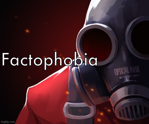 Pyro custom phobia | Factophobia | made w/ Imgflip meme maker