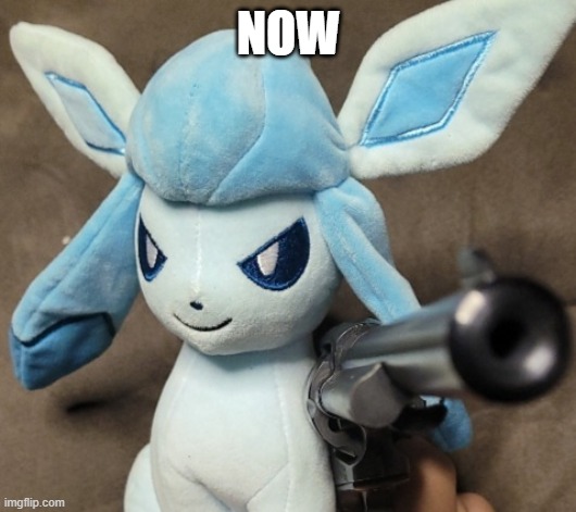Glaceon_FU | NOW | image tagged in glaceon_fu | made w/ Imgflip meme maker