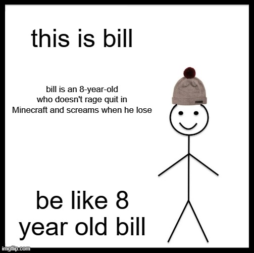 8 year old bill is the legend - Imgflip