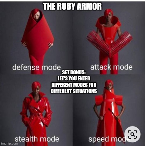 THE RUBY ARMOR; SET BONUS: LET'S YOU ENTER DIFFERENT MODES FOR DIFFERENT SITUATIONS | made w/ Imgflip meme maker
