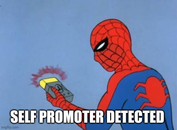 spiderman detector | SELF PROMOTER DETECTED | image tagged in spiderman detector | made w/ Imgflip meme maker