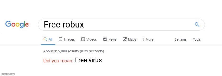Did you mean? | Free robux; Free virus | image tagged in did you mean | made w/ Imgflip meme maker