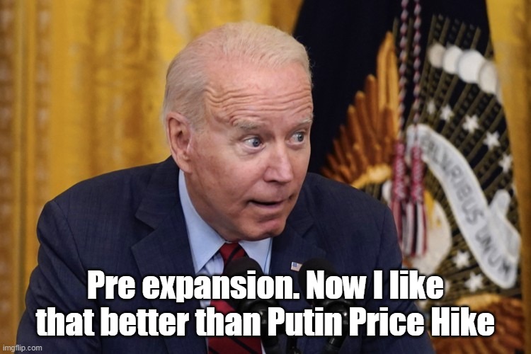 Pre expansion. Now I like that better than Putin Price Hike | made w/ Imgflip meme maker