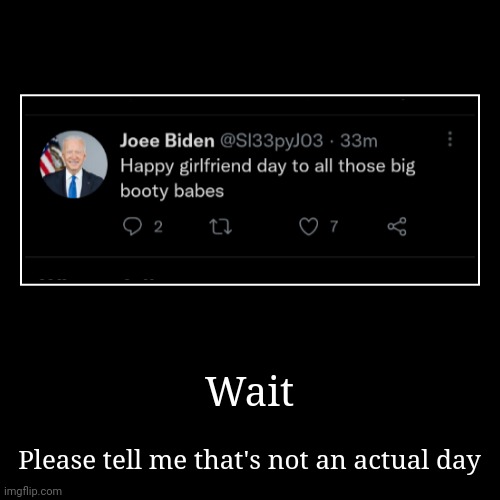 People be making days for anything now. Like bruh, Valentine's day exists for a reason | image tagged in funny,demotivationals | made w/ Imgflip demotivational maker