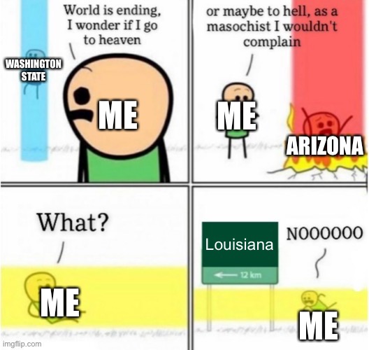 Guy goes to OHIO MIXED WITH DETROIT |  WASHINGTON STATE; ME; ME; ARIZONA; Louisiana; ME; ME | image tagged in guy goes to insert text here | made w/ Imgflip meme maker