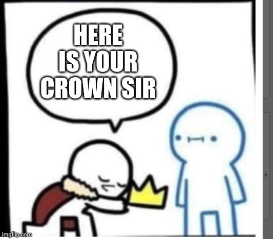 HERE IS YOUR CROWN SIR | made w/ Imgflip meme maker