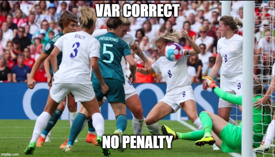 ENG V GER Women's Euros 2022 - VAR Decision Correct: No Penalty | VAR CORRECT; NO PENALTY | image tagged in women euros,euros 2022,champions | made w/ Imgflip meme maker