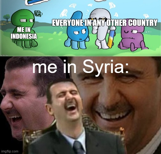 unfunny msmg memes part 999999999999999 | me in Syria: | image tagged in assad laugh,memes | made w/ Imgflip meme maker