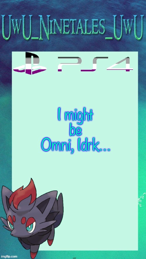 Idk, Help? | I might be Omni, Idrk… | image tagged in zorua template | made w/ Imgflip meme maker