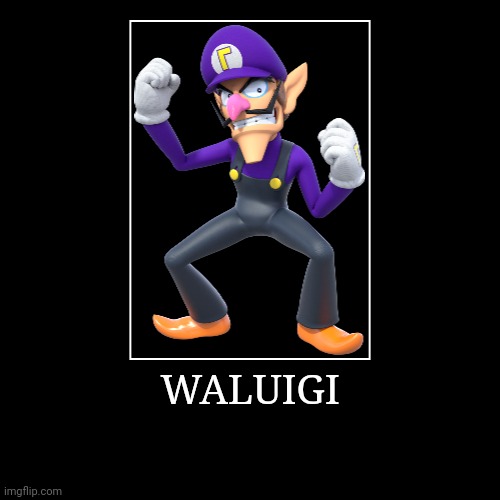 Waluigi | WALUIGI | | image tagged in demotivationals,super mario bros,waluigi | made w/ Imgflip demotivational maker