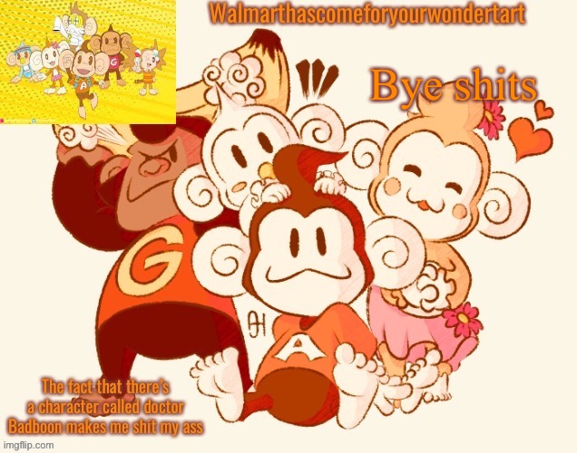 Bye shits | image tagged in super monkey ball temp | made w/ Imgflip meme maker