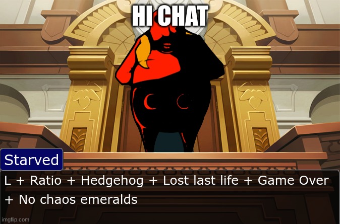 Starved Eggman L + Ratio | HI CHAT | image tagged in starved eggman l ratio | made w/ Imgflip meme maker