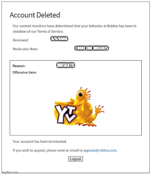 banned from ROBLOX | 6/6/6666; I DONT LIKE MUTANTS; MUTANTS | image tagged in banned from roblox | made w/ Imgflip meme maker