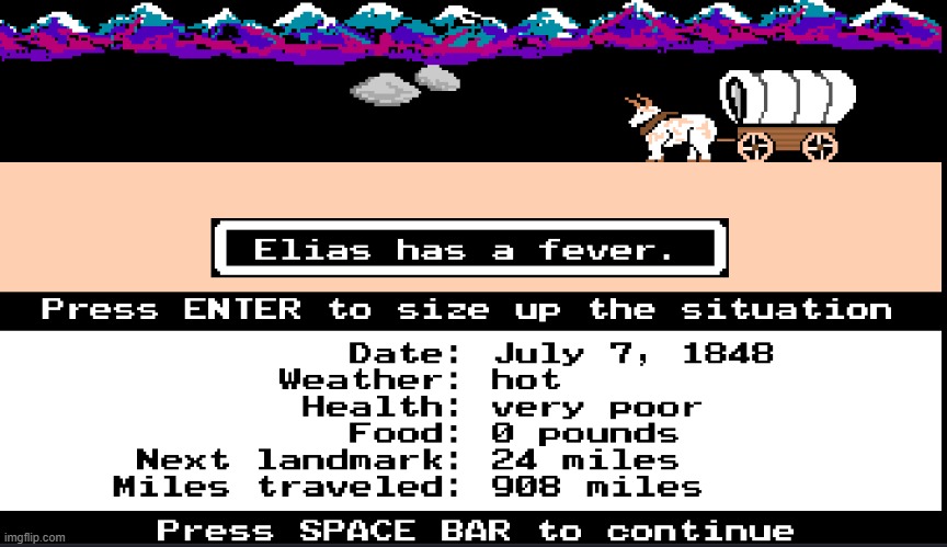 IT HASN'T EVEN BEEN A SECOND | image tagged in oregon trail | made w/ Imgflip meme maker