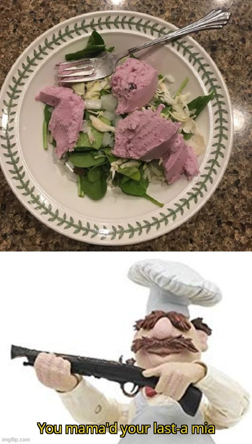 THATS NOT HOW YOU EAT SALAD | image tagged in you mama'd your last-a mia,ice cream,salad | made w/ Imgflip meme maker