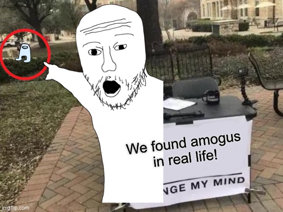 YouTube thumbnails be like but more accurate | We found amogus in real life! | image tagged in accurate | made w/ Imgflip meme maker