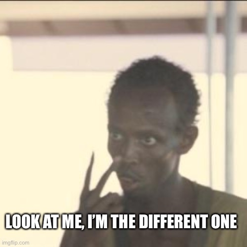 I’m omniromantic! | LOOK AT ME, I’M THE DIFFERENT ONE | image tagged in memes,look at me | made w/ Imgflip meme maker