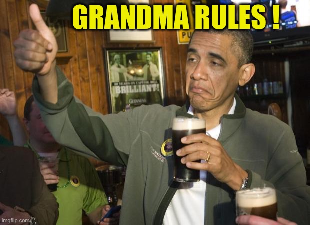 Not Bad | GRANDMA RULES ! | image tagged in not bad | made w/ Imgflip meme maker