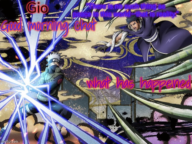 Kakashi vs Obito | Good morning chat; what has happened | image tagged in kakashi vs obito | made w/ Imgflip meme maker