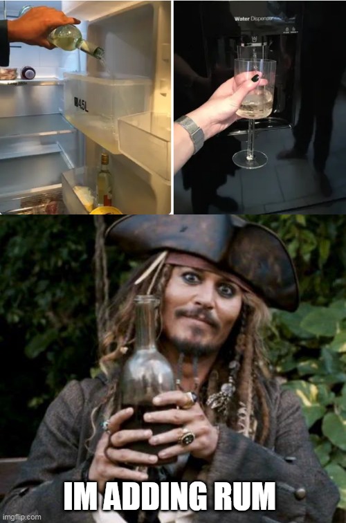 THE PREFECT USE FOR THAT |  IM ADDING RUM | image tagged in jack sparrow with rum,fridge,rum,jack sparrow | made w/ Imgflip meme maker