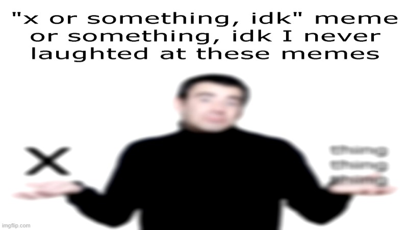 image tagged in memes | made w/ Imgflip meme maker