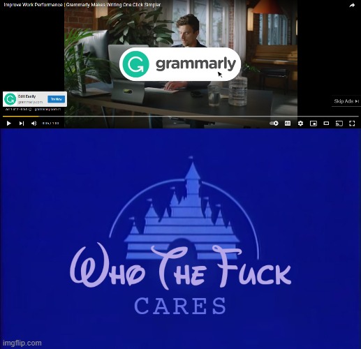 Grammarly vs. Paradox Games video | image tagged in disney who cares,grammarly,paradox games,mega campaign,2000 years,youtube ads | made w/ Imgflip meme maker