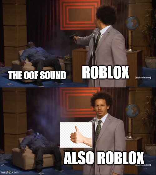 Who Killed Hannibal | ROBLOX; THE OOF SOUND; ALSO ROBLOX | image tagged in memes,who killed hannibal | made w/ Imgflip meme maker