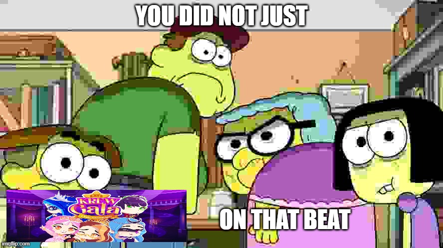 Blank Stare | YOU DID NOT JUST; ON THAT BEAT | image tagged in blank stare | made w/ Imgflip meme maker