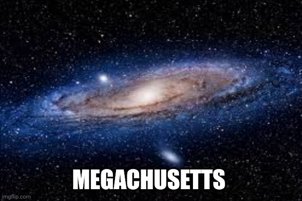 MEGACHUSETTS | image tagged in massachusetts | made w/ Imgflip meme maker