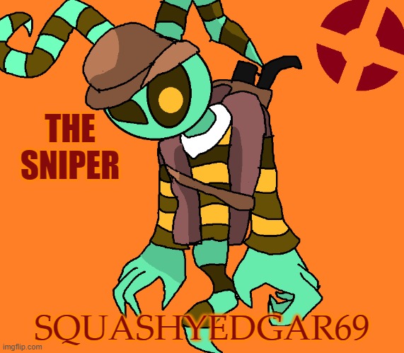 TF2 Chaos Realm Part 5- The Sniper- 10K Special!!! | THE SNIPER; SQUASHYEDGAR69 | image tagged in team fortress 2,sniper,professionals have standards | made w/ Imgflip meme maker