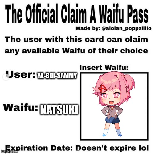 natsuki best girl | YA-BOI-SAMMY; NATSUKI | image tagged in official claim a waifu pass,natsuki,memes,funny,waifu,sammy | made w/ Imgflip meme maker